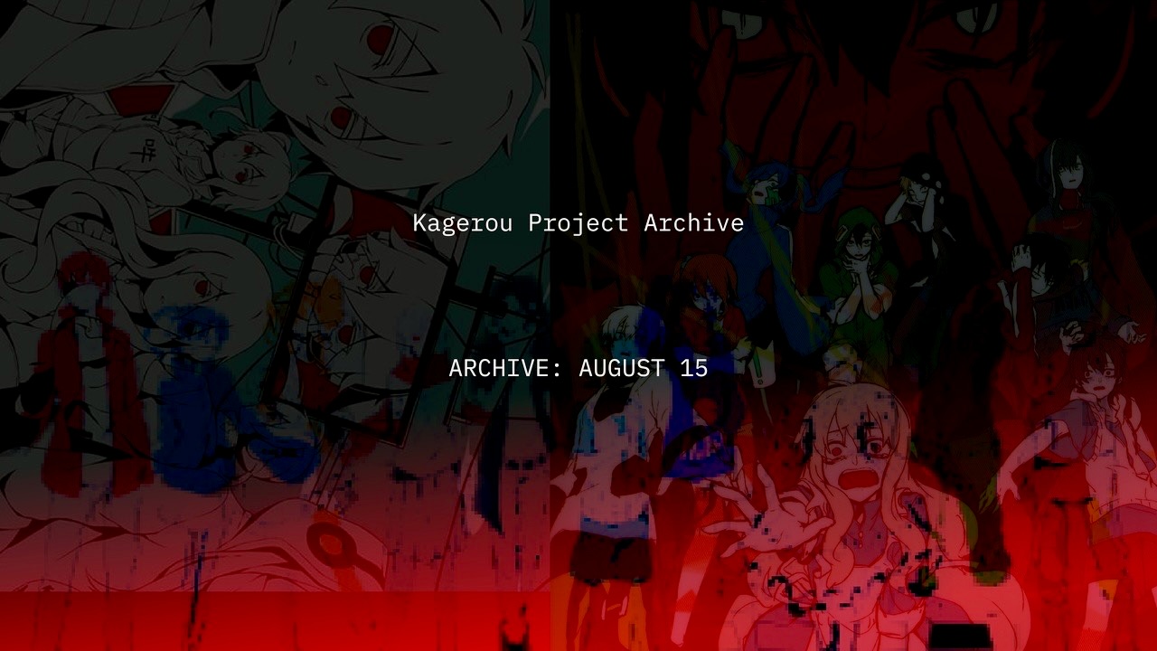 Kagerou Project Archive [ARCHIVE: AUGUST 15]